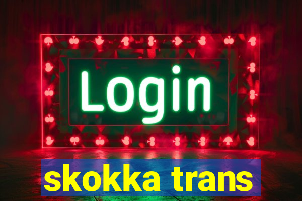 skokka trans